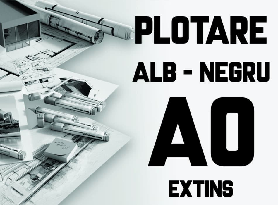 Printare / Plotare Planse A0 Extins Alb/Negru